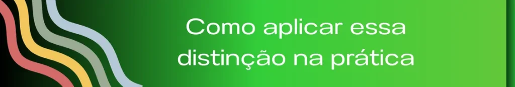 Banner com a frase "Como Aplicar Essa Distinção na Prática". A imagem ilustra o processo de aplicar estratégias de marketing e vendas com base na compreensão profunda das necessidades do cliente e na construção de conexões human to human. A mensagem enfatiza como levar a teoria à prática, criando soluções eficazes e personalizadas.