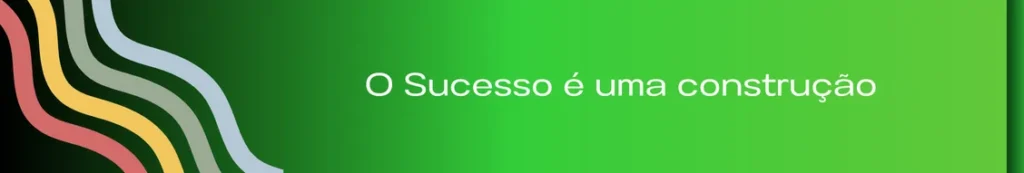 Banner com a frase "O Sucesso é uma Construção". A imagem ilustra o conceito de sucesso construído com base em um entendimento profundo das necessidades do cliente, destacando a importância de alinhar ofertas com o contexto e desafios do mercado. O banner reforça a mensagem de evitar a visão egocêntrica e de adotar uma abordagem empática para alcançar resultados reais.